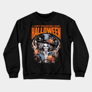 I Just Freaking Love Halloween Skull Scary Spooky Monster Pumpkin Crewneck Sweatshirt